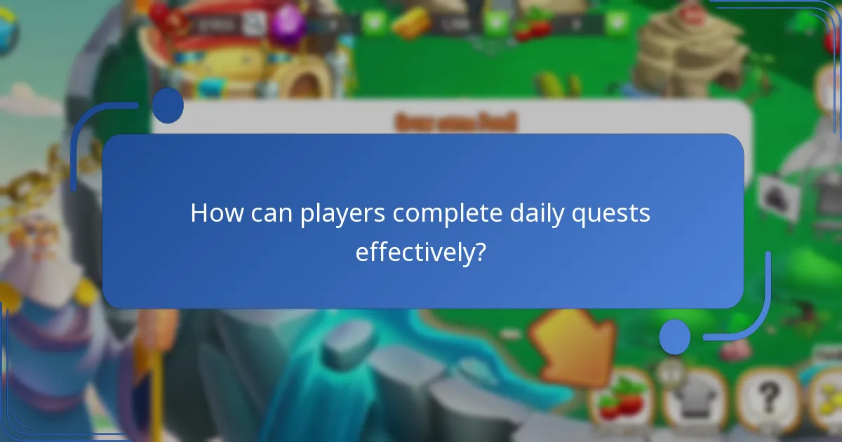 How can players complete daily quests effectively?