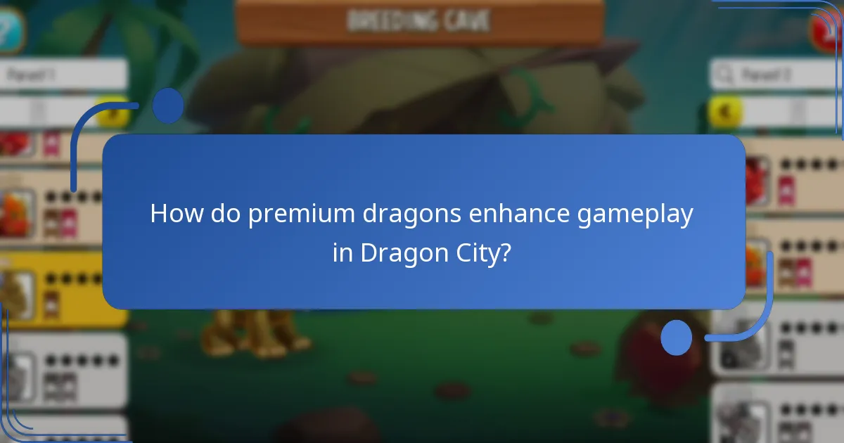 How do premium dragons enhance gameplay in Dragon City?
